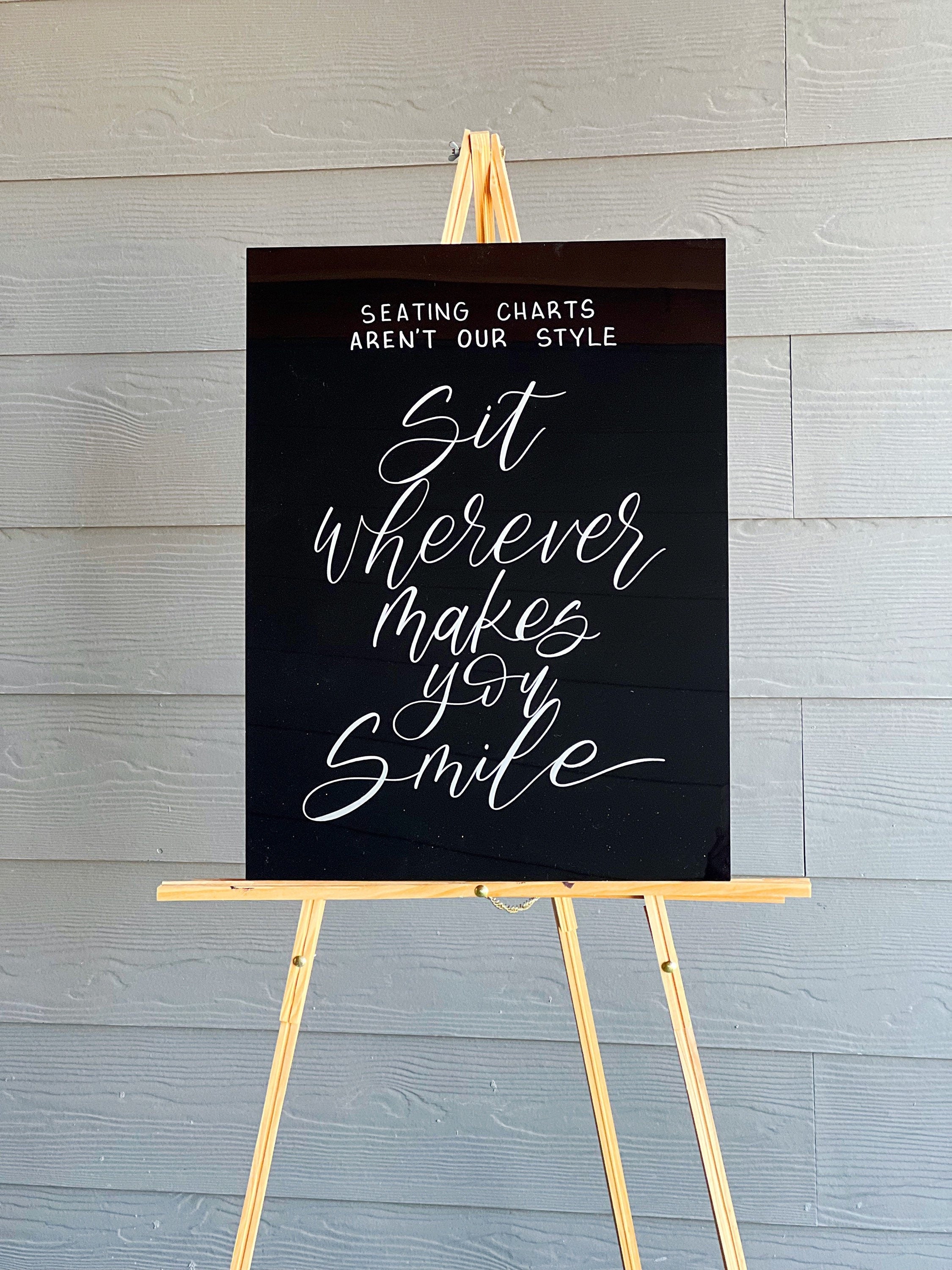 ARCH Assigned Seats Are Not Our Style Sit Anywhere That Makes You Smile Acrylic Wedding high quality Sign 18x24 Frosted Clear White Or Black Modern Signs